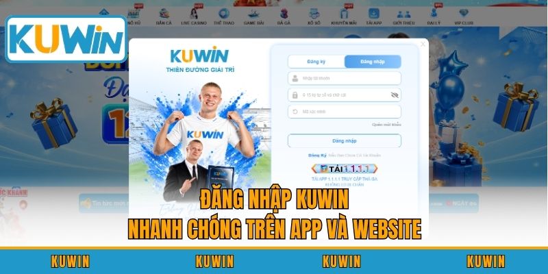 Đăng nhập KUWIN nhanh chóng trên app và website