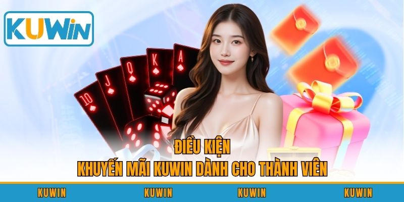 Điều kiện khuyến mãi KUWIN dành cho thành viên