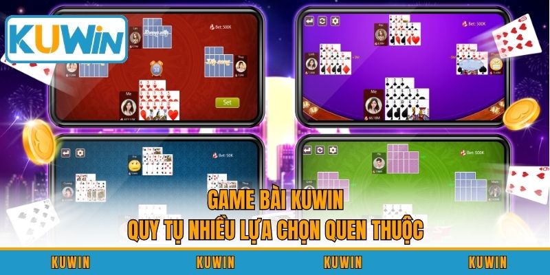 Game bài KUWIN quy tụ nhiều lựa chọn quen thuộc