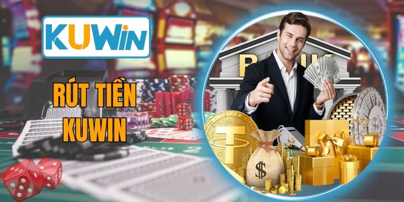 Hướng Dẫn Quy Trình Rút Tiền KUWIN Nhanh Chóng, Thuận Tiện
